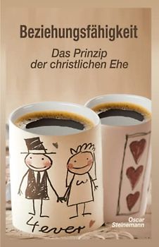 Beziehungsfähigkeit - Das Prinzip der christlichen Ehe