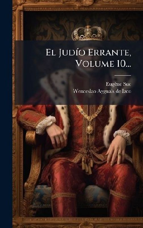 El JudÃ-o Errante, Volume 10...