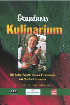 Grundners Kulinarium. Die besten Rezepte aus der Fernsehserie