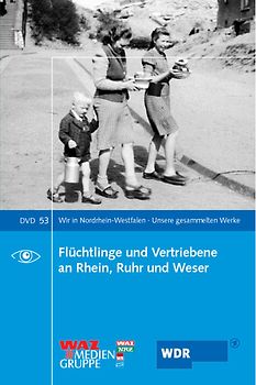 Flüchtlinge und Vertriebene an Rhein, Ruhr und Weser DVD