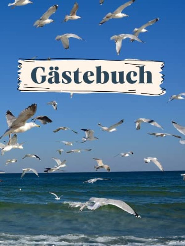 Gästebuch zum Ausfüllen für Ferienwohnung, Hotel, 200 Seiten mit Fragen maritim Urlaub am Meer Ostsee Nordsee: für Hotel, Ferienhaus, AirBnB, ... Gästehaus, Campingplatz, Bed and Breakfast