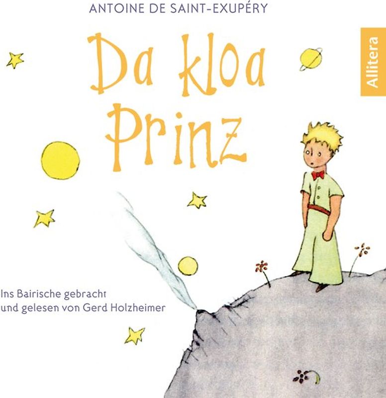 Da kloa Prinz (Der kleine Prinz, bayerisch, bairisch, Saint-Exupéry)