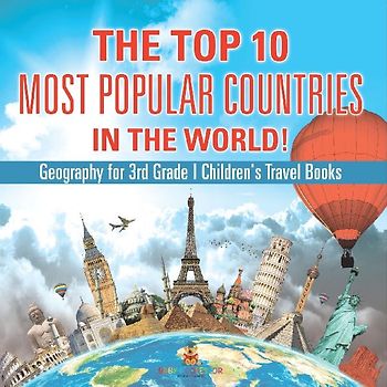 The Top 10 Most Popular Countries in the World! Geography for 3rd Grade | Children's Travel Books