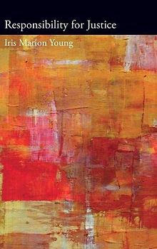 Responsibility for Justice (Oxford Political Philosophy)