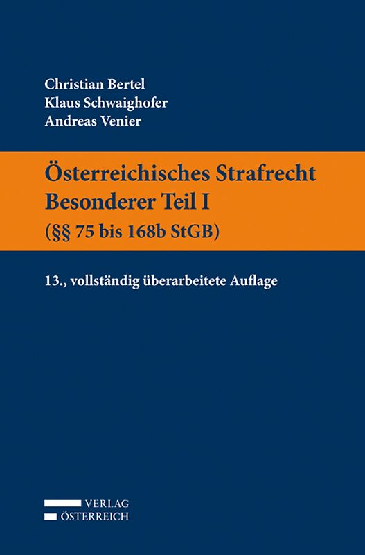 Österreichisches Strafrecht. Besonderer Teil I (§§ 75 bis 168b StGB)