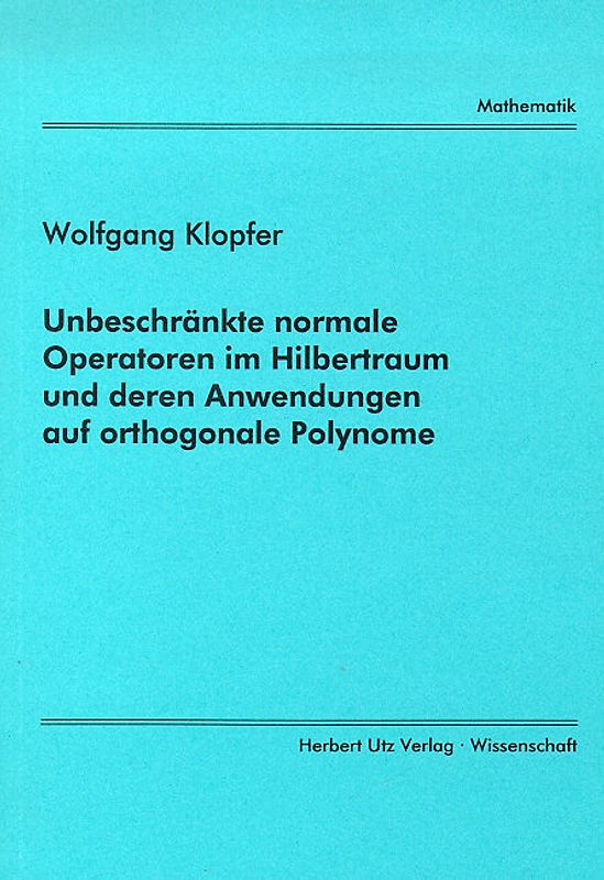 Unbeschränkte normale Operatoren im Hilbertraum und deren Anwendung auf orthogonale Polynome
