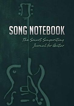 Song Notebook: The Smart Songwriting Journal for Guitar (Book + Online Bonus)