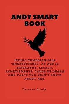 ANDY SMART BOOK: Iconic Comedian dies ‘unexpectedly’ at age 63 Biography, Legacy, Achievements, Cause Of Death and Facts You Didn't Know About Him