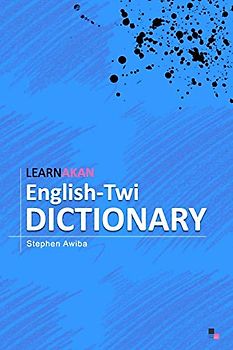 LearnAkan English-Twi Dictionary: Asante Twi Edition