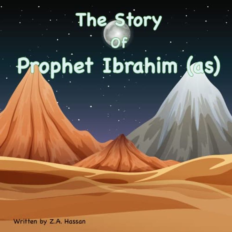The Story of Prophet Ibrahim (Prophets of Allah: Inspiring Stories of Dedication and Devotion, Band 6)