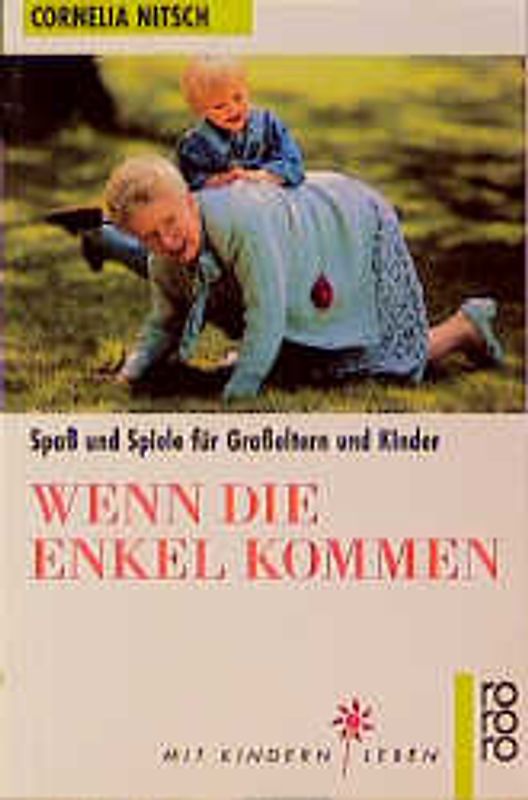 Wenn die Enkel kommen. Spass und Spiele für Grosseltern und Kinder