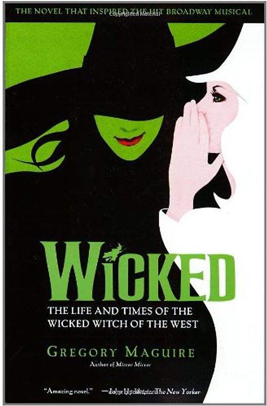 Wicked Musical Tie-in Edition: The Life and Times of the Wicked Witch of the West - Gregory Maguire