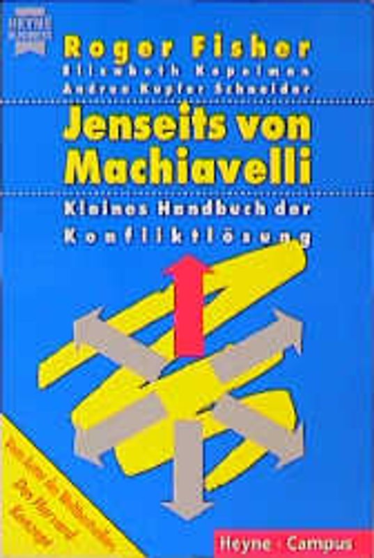 Jenseits von Machiavelli. Kleines Handbuch der Konfliktlösung