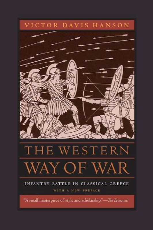 Western Way of War: Infantry Battle in Classical Greece - Victor Davis Hanson