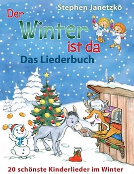 Der Winter ist da - 20 schönste Kinderlieder im Winter: Das Liederbuch mit allen Texten, Noten und Gitarrengriffen zum Mitsingen und Mitspielen