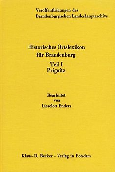 Historisches Ortslexikon für Brandenburg, Teil I, Prignitz. Veröffentlichungen des Brandenburgischen Landeshauptarchivs