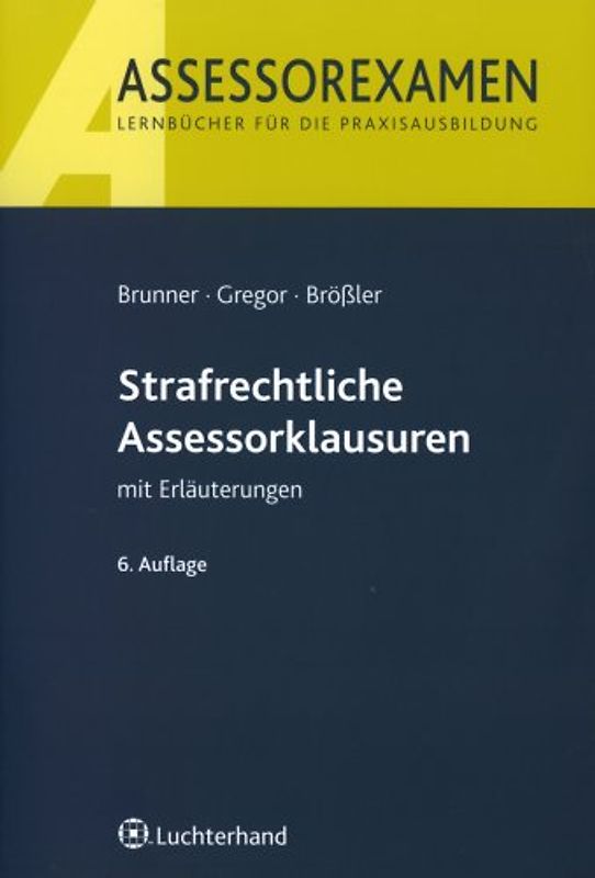 Strafrechtliche Assessorklausuren mit Erläuterungen