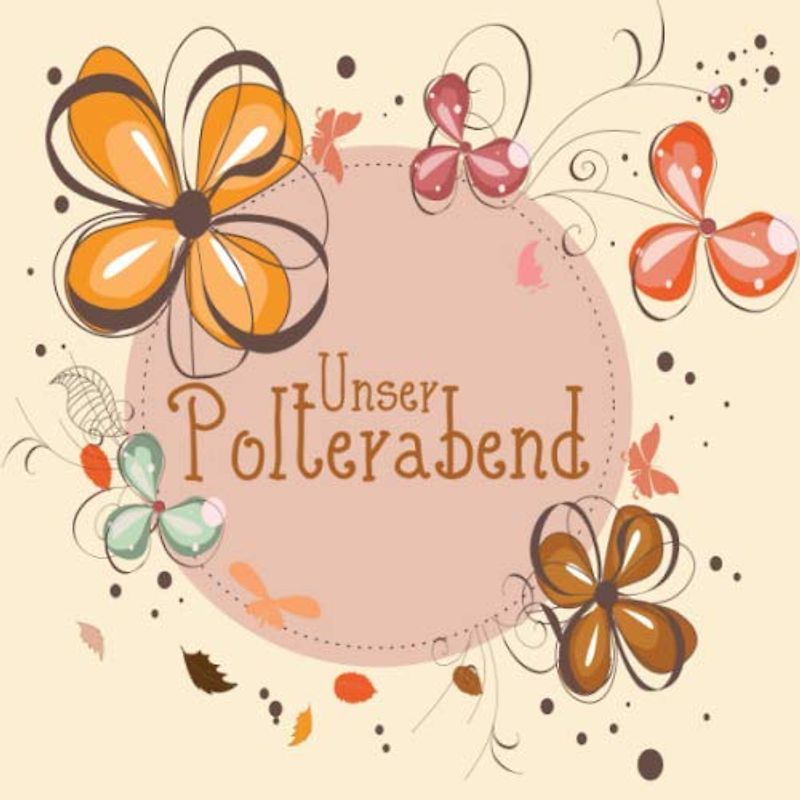 Unser Polterabend: Gästebuch I Erinnerungsalbum für den Polterabend I Blumen und Schmetterlinge