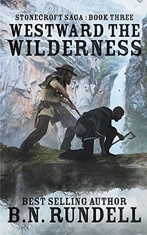 Westward The Wilderness (Stonecroft Saga, Band 3)