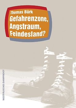 Gefahrenzone, Angstraum, Feindesland: Stadtkulturelle Erkundungen zu Fremdenfeindlichkeit und Rechtsradikalismus in ostdeutschen Kleinstädten
