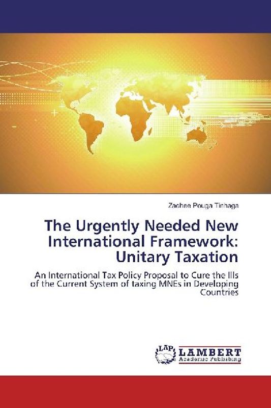 The Urgently Needed New International Framework: Unitary Taxation