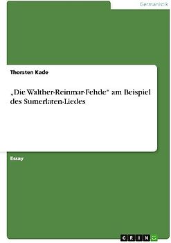 "Die Walther-Reinmar-Fehde" am Beispiel des Sumerlaten-Liedes