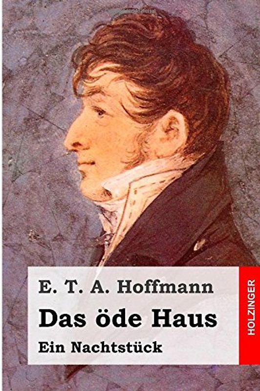 Das öde Haus: Ein Nachtstück - Hoffmann, E. T. A.