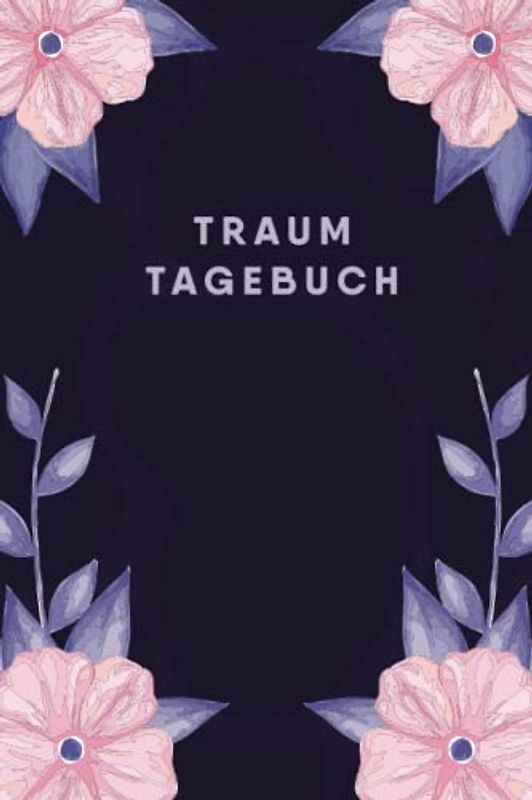 Traumtagebuch: Tagebuch zum Träume Aufschreiben, Traumtagebuch für Frauen Männer und Kinder, Tagebuch für Luzides Träumen und Klarträumen