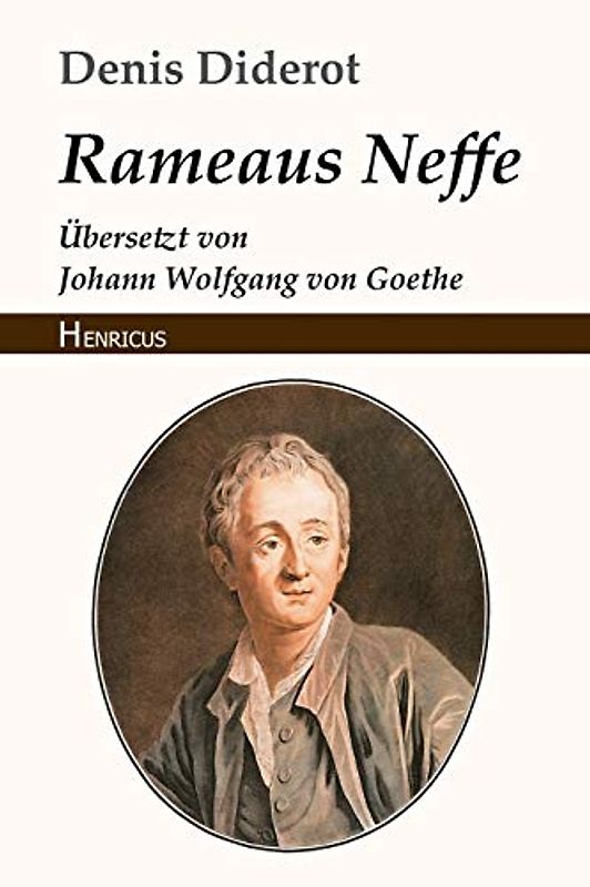 Rameaus Neffe: Übersetzt von Johann Wolfgang von Goethe