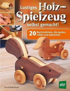 Lustiges Holzspielzeug selbst gemacht!
