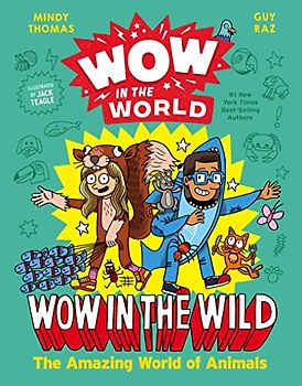 Wow in the Wild: The Amazing World of Animals (Wow in the World)