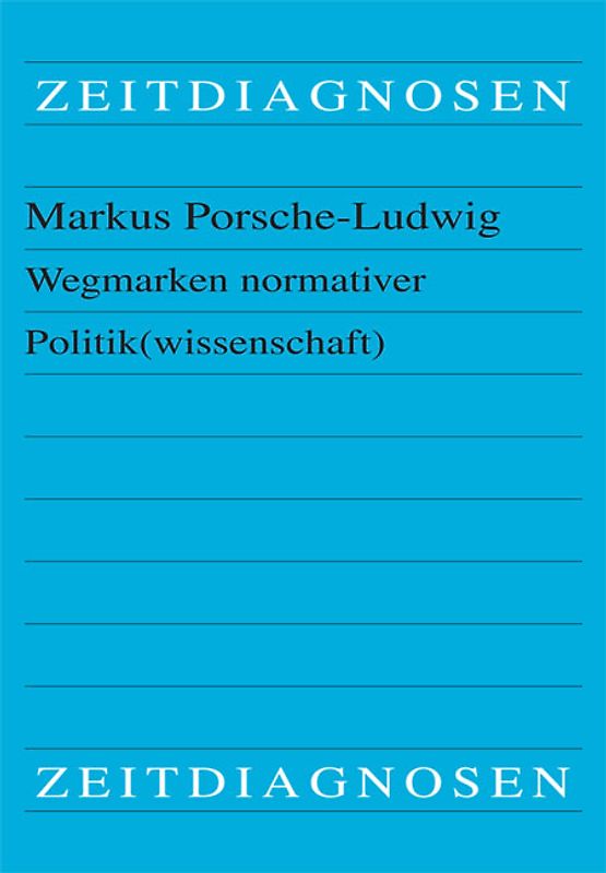Wegmarken normativer Politik(wissenschaft)