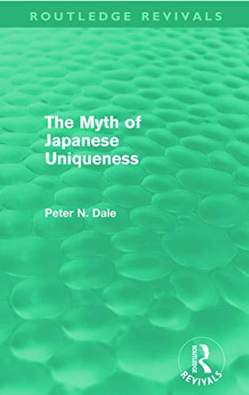 Myth of Japanese Uniqueness (Routledge Revivals)