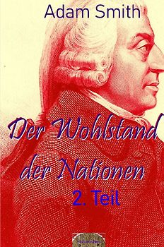 Der Wohlstand der Nationen, 2.Teil