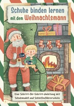 Schuhe binden lernen mit dem Weihnachtsmann: Eine Schritt-für-Schritt-Anleitung mit Schuhmodell und Schleifenführerschein | Ideal als Geschenk für ... das die Feinmotorik fördert