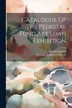 Catalogue Of The Pedestal Fund Art Loan Exhibition