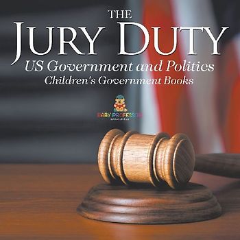 The Jury Duty - US Government and Politics | Children's Government Books