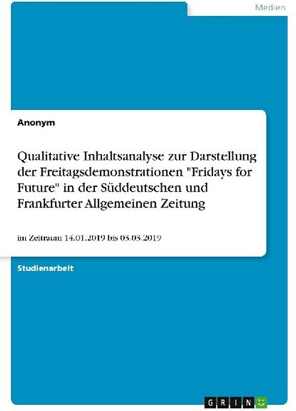 Qualitative Inhaltsanalyse zur Darstellung der Freitagsdemonstrationen "Fridays for Future" in der Süddeutschen und Frankfurter Allgemeinen Zeitung