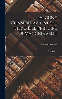 Alcune Considerazioni Sul Libro Del Principe Di Macchiavelli: Memoria...