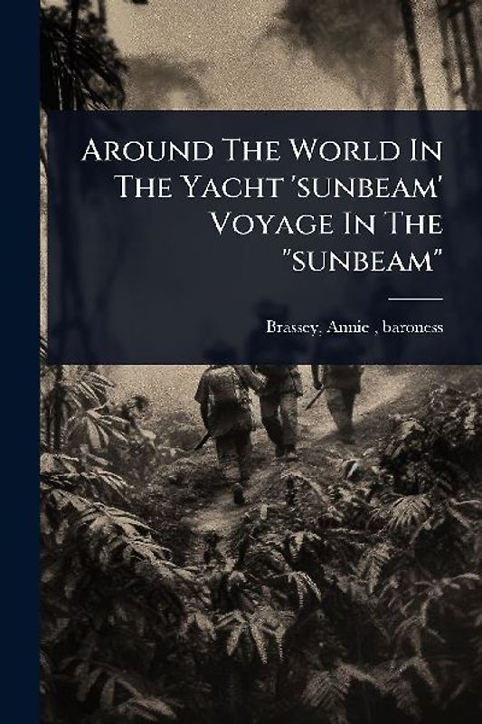 Around The World In The Yacht 'sunbeam' Voyage In The "sunbeam"