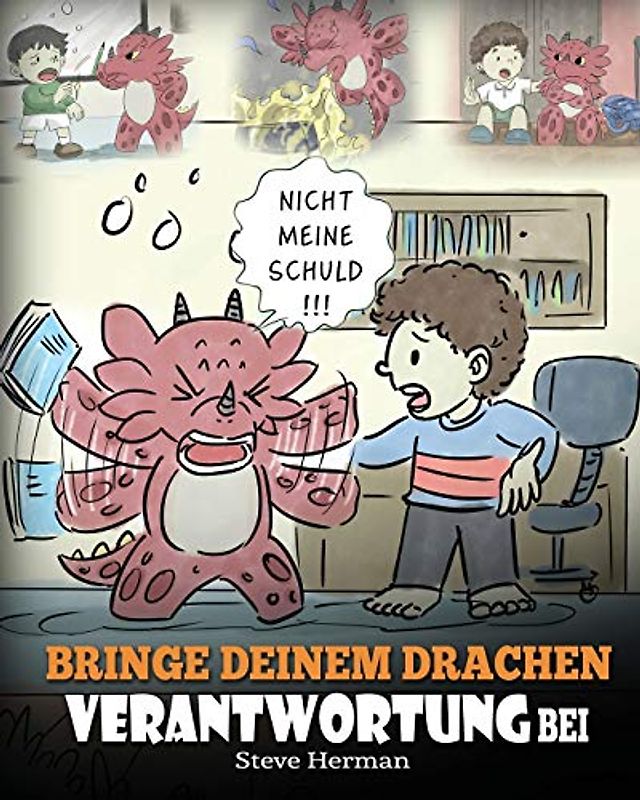 Bringe deinem Drachen Verantwortung bei: (Train Your Dragon To Be Responsible) Bringe deinem Drachen Verantwortung bei. Eine süße Kindergeschichte um ... (My Dragon Books Deutsch, Band 12)