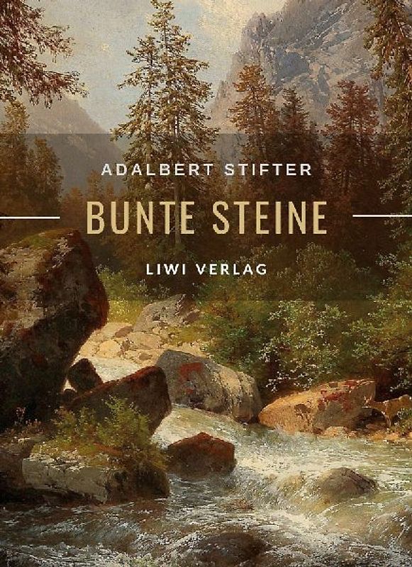 Adalbert Stifter: Bunte Steine. Erzählungen. Vollständige Neuausgabe