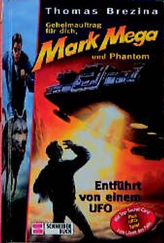Geheimauftrag für dich, Mark Mega und Phantom / Entführt von einem UFO
