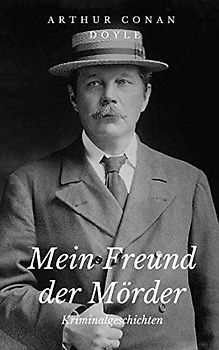 Mein Freund der Mörder: Kriminalgeschichten