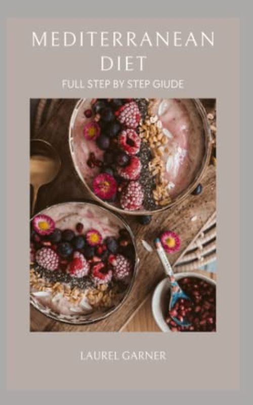 MEDITERRANEAN DIET: FULL STEP BY STEP GIUDE