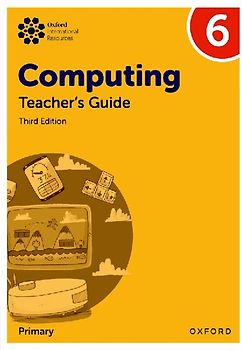 Oxford International Primary Computing: Teacher's Guide 6