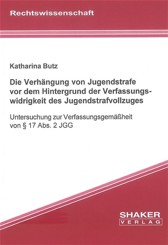 Die Verhängung von Jugendstrafe vor dem Hintergrund der Verfassungswidrigkeit des Jugendstrafvollzuges