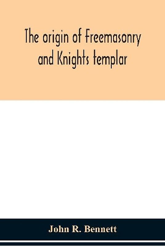The Origin Of Freemasonry And Knights Templar