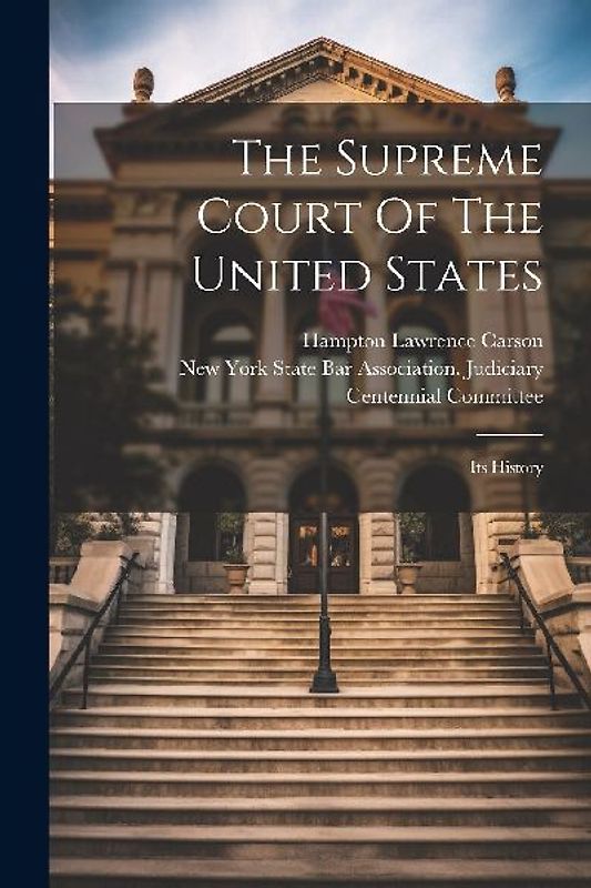 The Supreme Court Of The United States: Its History