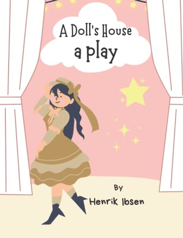 A Doll's House: a play by Henrik Ibsen (Annotated)